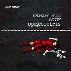 Sokaklar Uyudu Art�k �p��ebiliriz