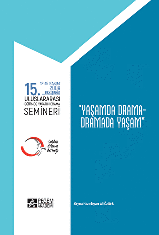 15. Uluslararas� E�itimde Yarat�c� Drama Semineri�12.11.2009 - 15.11.2009 �Ya�amda Drama - Dramada Ya�am�