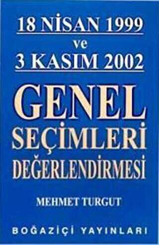 18 Nisan 1999 ve 3 Kasm 2002 Genel Seimleri Deerlendirmesi