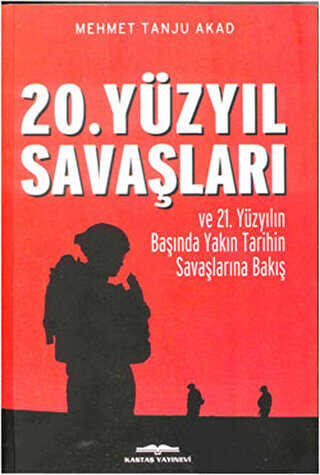20. Y�zy�l Sava�lar� ve 21. Y�zy�l�n Ba��nda Yak�n Tarihin Sava�lar�na Bak��