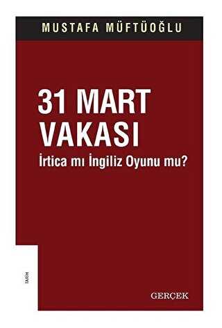 31 Mart Vakas� - �rtica m� �ngiliz Oyunu mu?