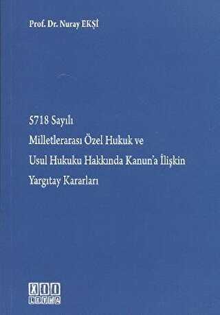 5718 Say�l� Milletleraras� �zel Hukuk ve Usul Hukuku Hakk�nda Kanun�a �li�kin Yarg�tay Kararlar�