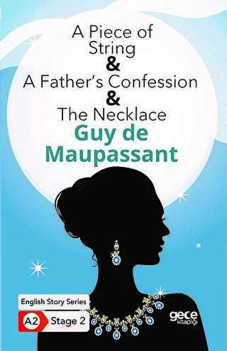 A Piece of String - A Father�s Confession - The Necklace - �ngilizce Hikayeler A2 Stage 2