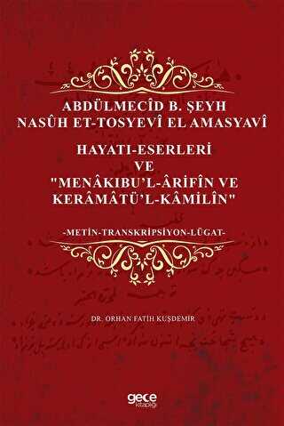 Abd�lmecid B. �eyh Nasuh Et-Tosyevi El Amasyavi - Hayat�-Eserleri ve 