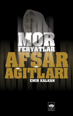 Af�ar A��tlar� - Mor Feryatlar
