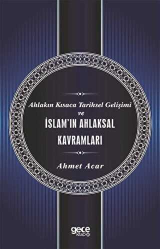 Ahlak�n K�saca Tarihsel Geli�imi ve �slam`�n Ahlaksal Kavramlar�