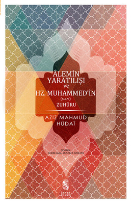 Alemin Yarat�l��� ve Hz.Muhammedin Zuhuru (Hulasat�l-ahbar)