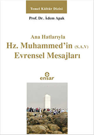 Ana Hatlar�yla Hz. Muhammed`in S.A.V Evrensel Mesajlar�