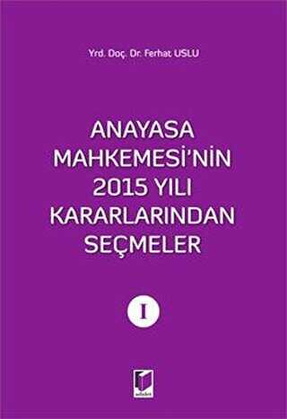 Anayasa Mahkemesi`nin 2015 Yl Kararlarndan Semeler 1