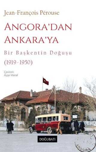 Angoradan Ankaraya Bir Bakentin Douu 1919-1950