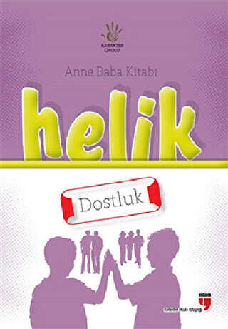 Anne Baba Kitab�: Helik - Dostluk