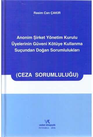 Anonim �irket Y�netim Kurulu �yelerinin G�veni K�t�ye Kullanma Su�undan Do�an Sorumluluklar�