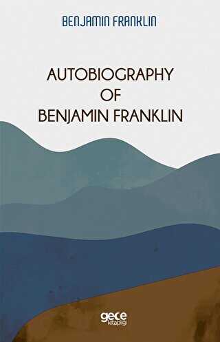 Autobiography Of Benjamin Franklin
