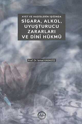 Ayet ve Hadislerin Inda Sigara Alkol Uyuturucu Zararlar ve Dini Hkm