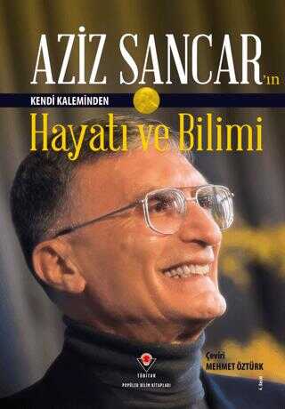Aziz Sancar`�n Kendi Kaleminden Hayat� ve Bilimi