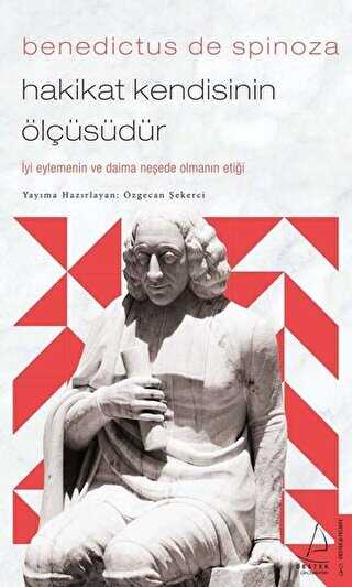 Benedictus de Spinoza - Hakikat Kendisinin �l��s�d�r