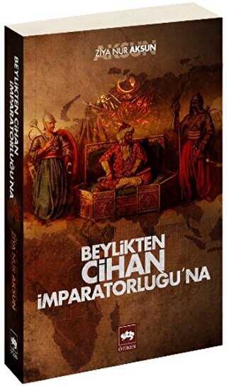 Beylikten Cihan �mparatorlu�u�na