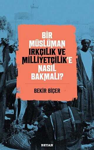 Bir M�sl�man Irk��l�k ve Milliyet�ilik�e Nas�l Bakmal�?