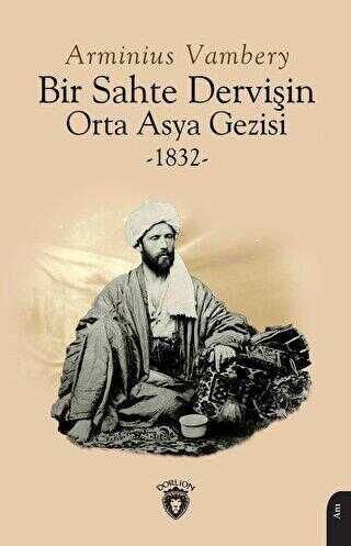 Bir Sahte Derviin Orta Asya Gezisi -1832-