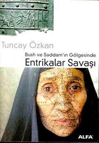 Bush ve Saddam��n G�lgesinde Entrikalar Sava��