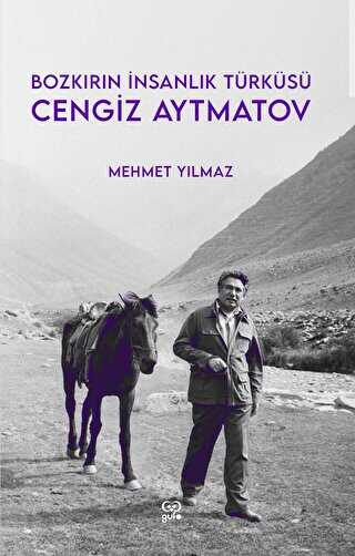 Cengiz Aytmatov - Bozk�r�n �nsanl�k T�rk�s�