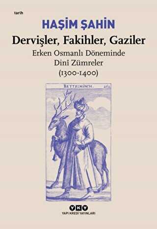 Dervi�ler, Fakihler, Gaziler - Erken Osmanl� D�neminde Dini Z�mreler 1300-1400