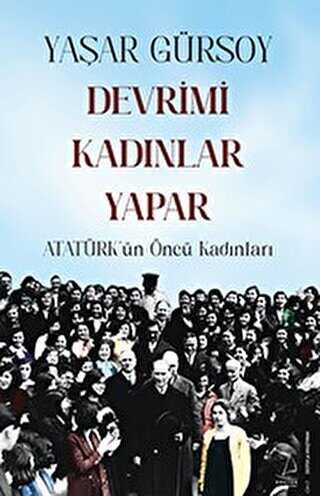 Devrimi Kad�nlar Yapar - Atat�rk��n �nc� Kad�nlar�