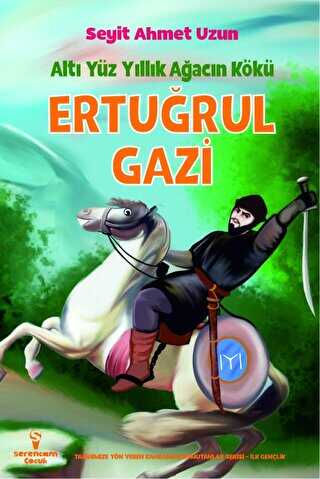 Ertu�rul Gazi - Alt� Y�z Y�ll�k A�ac�n K�k�