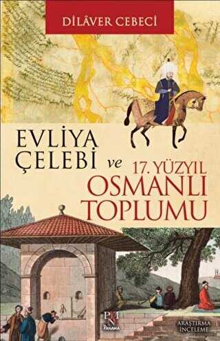 Evliya �elebi ve 17. Y�zy�l Osmanl� Toplumu