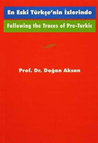 Following the Traces Of Pre-Turkic En Eski T�rk�e�nin �zlerinde