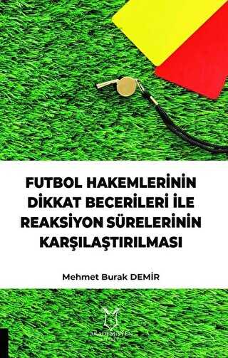 Futbol Hakemlerinin Dikkat Becerileri �le Reaksiyon S�relerinin Kar��la�t�r�lmas�