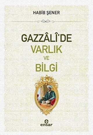 Gazzali`de Varl�k ve Bilgi