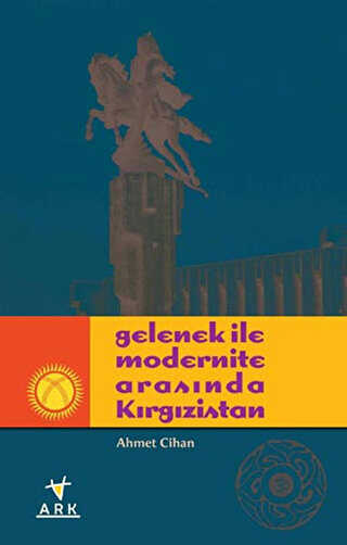 Gelenek ile Modernite Aras�nda K�rg�zistan