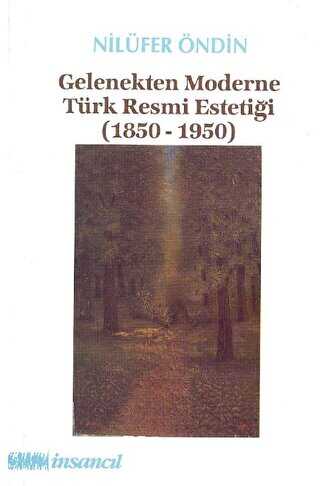 Gelenekten Moderne T�rk Resmi Esteti�i 1850-1950