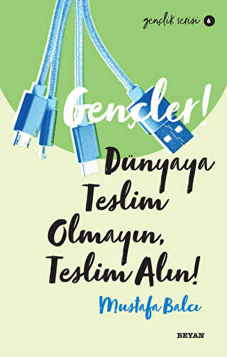 Gen�ler! D�nyaya Teslim Olmay�n, Teslim Al�n!