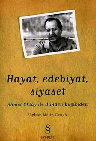 Hayat, Edebiyat, Siyaset Ahmet Oktay ile D�nden Bug�nden