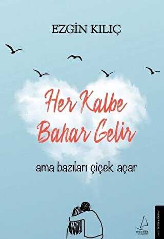 Her Kalbe Bahar Gelir Ama Baz�lar� �i�ek A�ar