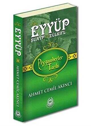 Hz. Eyy�p, Hz. �uayp ve Hz. Z�lkifl - Peygamberler Tarihi