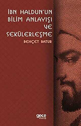 �bn Haldun`un Bilim Anlay��� ve Sek�lerle�me