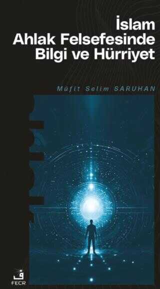 �slam Ahlak Felsefesinde Bilgi ve H�rriyet