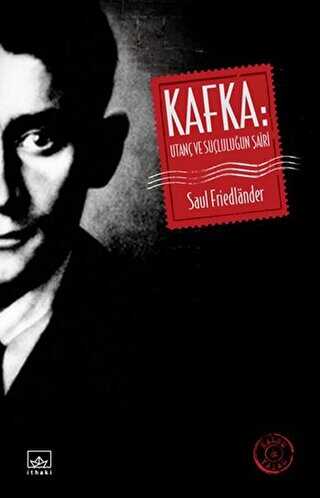 Kafka: Utan� ve Su�lulu�un �airi