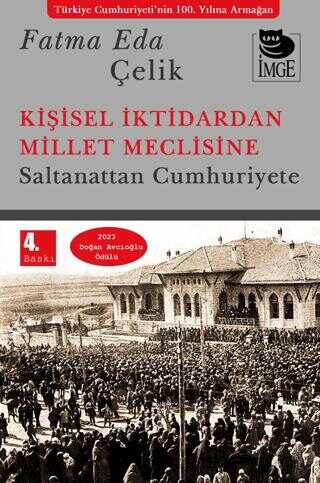 Ki�isel �ktidardan Millet Meclisine - Saltanattan Cumhuriyete