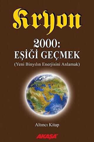 Kryon: 6. Kitap 2000: Eii Gemek Yeni Binyln Enerjisini Anlamak