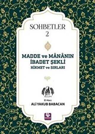 Madde ve Manan�n �badet �ekli Hikmet ve S�rlar� - Sohbetler 2