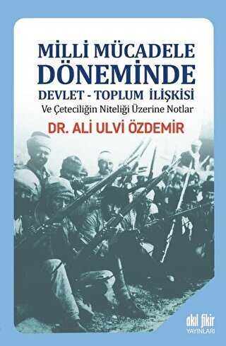Milli M�cadele D�neminde Devlet - Toplum �li�kisi ve �etecili�in Niteli�i �zerine Notlar