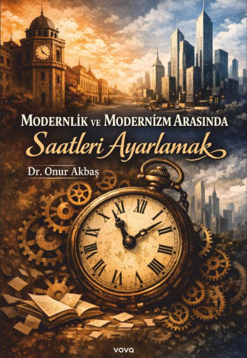 Modernlik ve Modernizm Aras�nda Saatleri Ayarlamak