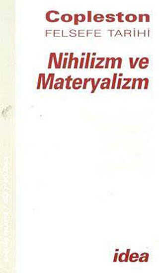 Nihilizm ve Materyalizm Copleston Felsefe Tarihi �a�da� Felsefe Fichte�den Nietzche�ye Cilt: 7 B�l�m 2