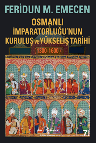 Osmanl� �mparatorlu�u�nun Kurulu� ve Y�kseli� Tarihi 1300-1600