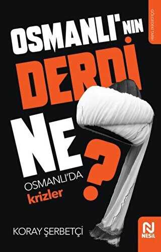 Osmanl�`n�n Derdi Ne?