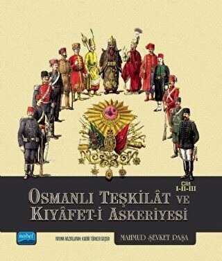 Osmanl� Te�kilat ve K�yafet-i Askeriyesi Cilt 1-2-3